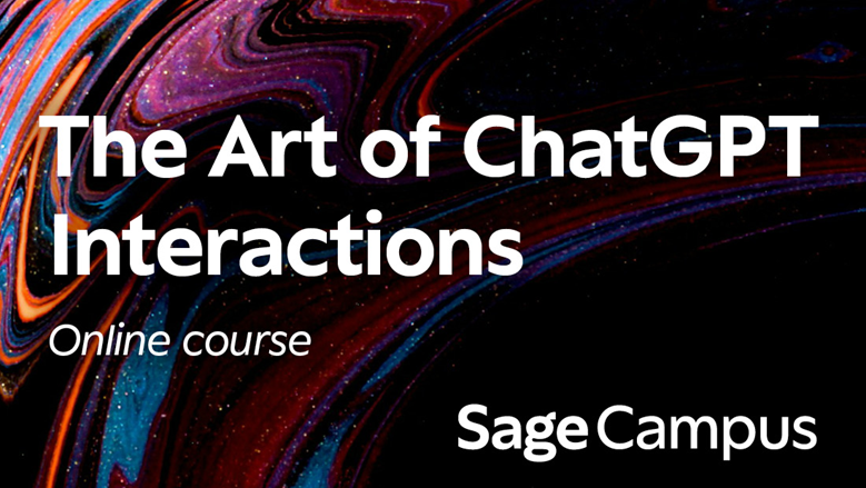 The Art of ChatGPT Interactions, online course from SageCampus
